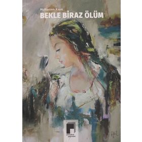 Bekle Biraz Ölüm - Muharrem Kaya