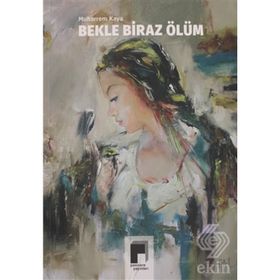 Bekle Biraz Ölüm - Muharrem Kaya