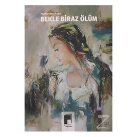 Bekle Biraz Ölüm - Muharrem Kaya