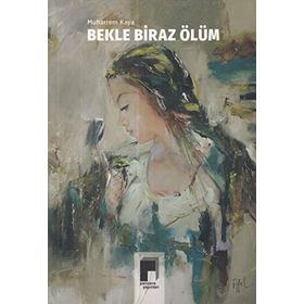Bekle Biraz Ölüm - Muharrem Kaya