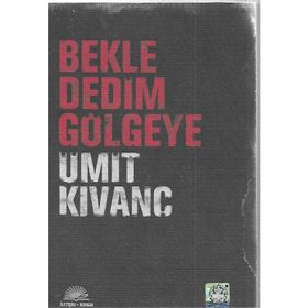 BEKLE DEDIM GÖLGEYE - ÜMİT KIVANÇ