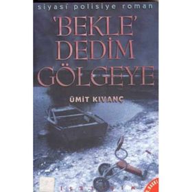 BEKLE DEDIM GÖLGEYE - ÜMİT KIVANÇ
