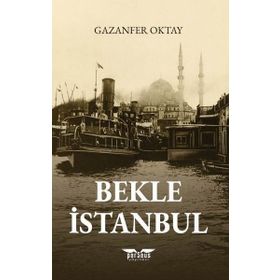 Bekle İstanbul - Gazanfer Oktay
