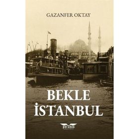Bekle İstanbul - Gazanfer Oktay