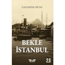 Bekle İstanbul - Gazanfer Oktay