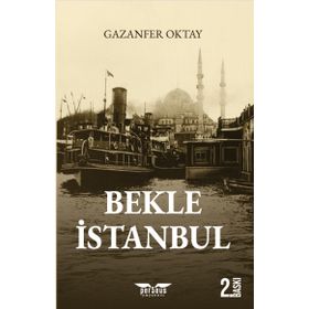 Bekle İstanbul - Gazanfer Oktay