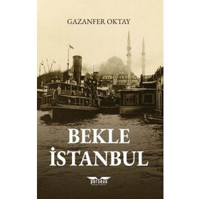 Bekle İstanbul - Gazanfer Oktay