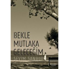 Bekle Mutlaka Geleceğim - Sevim Sanbur