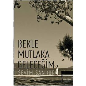 Bekle Mutlaka Geleceğim - Sevim Sanbur