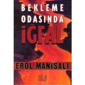 BEKLEME ODASINDA İĞFAL - EROL MANİSALI