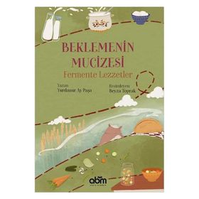 Beklemenin Mucizesi Fermente Lezzetler Abm Yayınevi