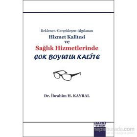 Beklenen Gerçekleşen Algılanan Hizmet Kalitesi ve Sağlık Hizmetlerinde Çok Boyutlu Kalite - İbrahim H. Kayral