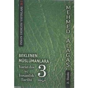 BEKLENEN MÜSLÜMANLARA 3 YARATILIŞ VE İNSANLIK TARIHI - MEHMET ALAGAŞ