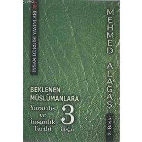 BEKLENEN MÜSLÜMANLARA 3 YARATILIŞ VE İNSANLIK TARIHI - MEHMET ALAGAŞ