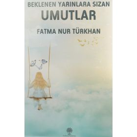 Beklenen Yarınlara Sızan Umutlar - Fatma Nur Türkhan