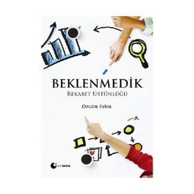 Beklenmedik Rekabet Üstünlüğü - Özgür Eyiol