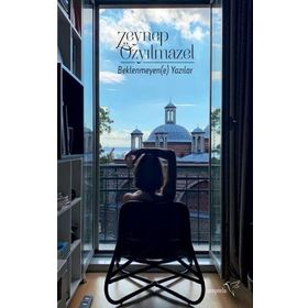 Beklenmeyen(e) Yazılar - Zeynep Özyılmazel