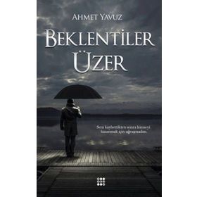 Beklentiler Üzer - Ahmet Yavuz