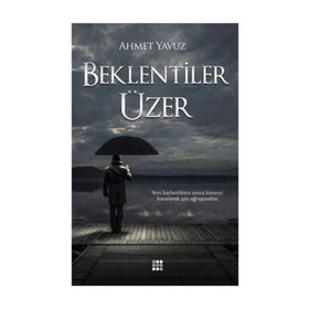 Beklentiler Üzer - Ahmet Yavuz
