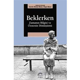 Beklerken-Zamanın Bilgisi ve Öznenin Dönüşümü - Kolektif