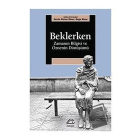 Beklerken - Zamanın Bilgisi Ve Öznenin Dönüşümü - Zerrin Özlem Biner