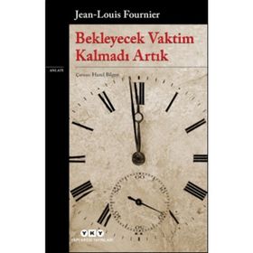 Bekleyecek Vaktim Kalmadı Artık - Jean-Louis Fournier