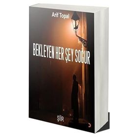 Bekleyen Her Şey Soğur - Arif Topal