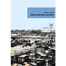 BEKLEYEN KENT BURDUR - YUSUF ERKAN