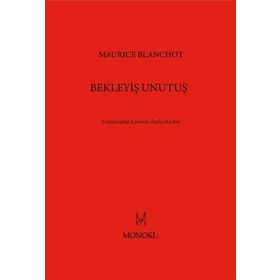 Bekleyiş Unutuş - Maurice Blanchot