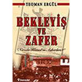 BEKLEYİŞ VE ZAFER "NEREDE KEMAL´IN ASKERLERI?" - TEOMAN ERGÜL (ISBN:9789751026316)