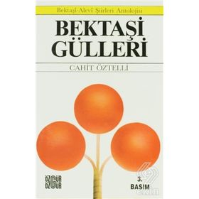 BEKTAŞİ GÜLLERİ BEKTAŞİ-ALEVÎ ŞİİRLERİ ANTOLOJISI - CAHIT ÖZTELLİ