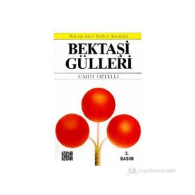 BEKTAŞİ GÜLLERİ BEKTAŞİ-ALEVÎ ŞİİRLERİ ANTOLOJISI - CAHIT ÖZTELLİ