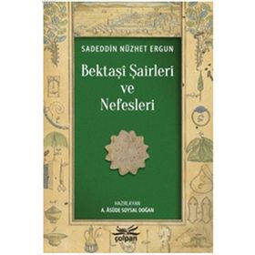 Bektaşi Şairleri ve Nefesleri - Sadeddin Nüzhet Ergun