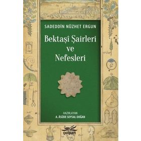 Bektaşi Şairleri ve Nefesleri - Sadeddin Nüzhet Ergun