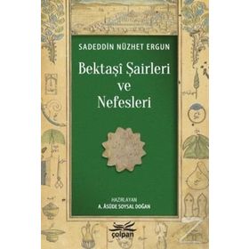 Bektaşi Şairleri ve Nefesleri - Sadeddin Nüzhet Ergun