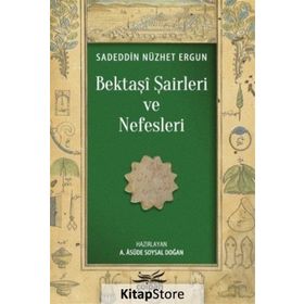 Bektaşi Şairleri ve Nefesleri - Sadeddin Nüzhet Ergun