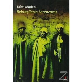 BEKTAŞİLERİN SERENCAMI - FAHRI MADEN