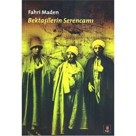 BEKTAŞİLERİN SERENCAMI - FAHRI MADEN