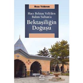Bektaşiliğin Doğuşu - Rıza Yıldırım