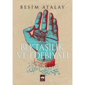 Bektaşilik ve Edebiyat Cumhuriyet Devrinin İlk Tarikat Araştırması - Besim Atalay