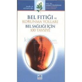 BEL FITIĞI VE KORUNMA YOLLARI BEL SAĞLIĞI İÇİN 100 TAVSIYE - AHMET YILDIZHAN