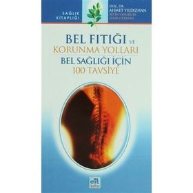 BEL FITIĞI VE KORUNMA YOLLARI BEL SAĞLIĞI İÇİN 100 TAVSIYE - AHMET YILDIZHAN