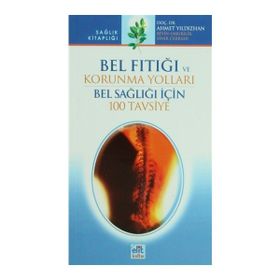 BEL FITIĞI VE KORUNMA YOLLARI BEL SAĞLIĞI İÇİN 100 TAVSIYE - AHMET YILDIZHAN