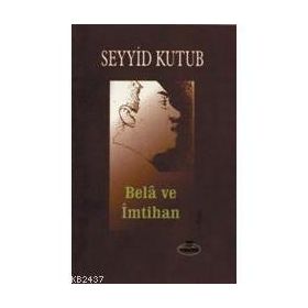 Belâ ve İmtihan - Seyyid Kutub