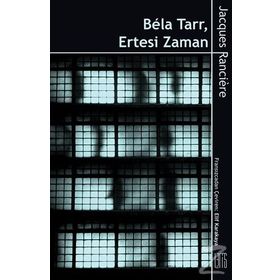 Bela Tarr - Ertesi Zaman - Jacques Ranciere