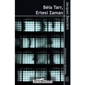 Bela Tarr - Ertesi Zaman - Jacques Ranciere