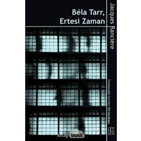 Bela Tarr - Ertesi Zaman - Jacques Ranciere