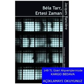 Bela Tarr - Ertesi Zaman - Jacques Ranciere