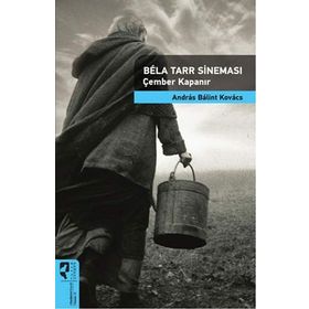 Bela Tarr Sineması - Çember Kapanır - Andras Balint Kovacs