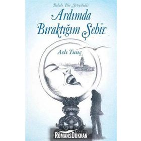 Belalı Bir Sevgilidir Ardımda Bıraktığım Şehir / Aslı Tunç